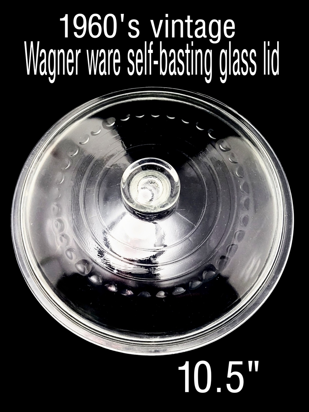 Vintage 1960s Wagner Ware C-8 Clear Glass Self-Basting Lid For Cast Iron